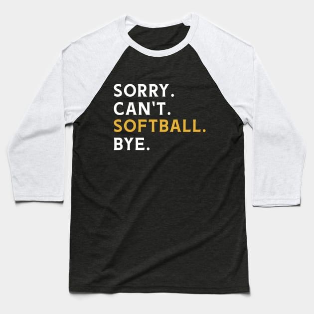 Sorry Can't Softball Bye Baseball T-Shirt by Success shopping
